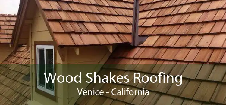 Wood Shakes Roofing Venice - California