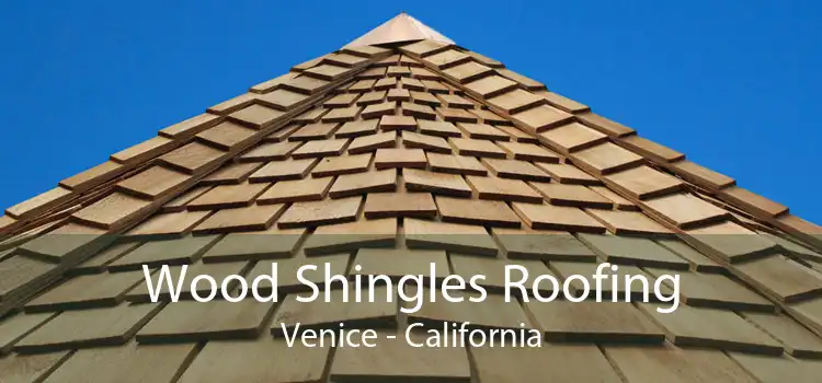 Wood Shingles Roofing Venice - California